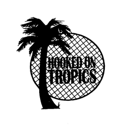 HOOKED ON TROPICS