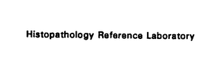 HISTOPATHOLOGY REFERENCE LABORATORY