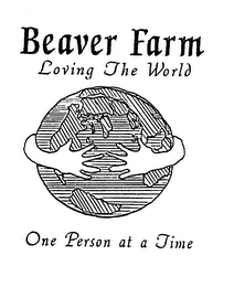 BEAVER FARM LOVING THE WORLD ONE PERSON AT A TIME