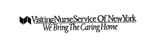 VISITING NURSE SERVICE OF NEW YORK WE BRING THE CARING HOME