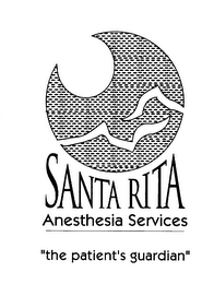 SANTA RITA ANESTHESIA SERVICES "THE PATIENT'S GUARDIAN"