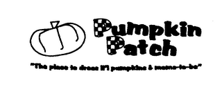 PUMPKIN PATCH "THE PLACE TO DRESS LI'L PUMPKINS & MOMS-TO-BE"