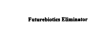 FUTUREBIOTICS ELIMINATOR