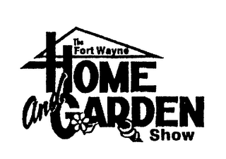 THE FORT WAYNE HOME AND GARDEN SHOW