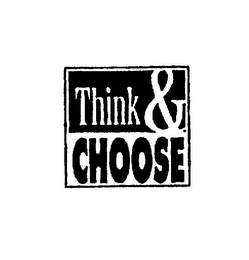 THINK & CHOOSE