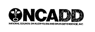 NCADD NATIONAL COUNCIL ON ALCOHOLISM AND DRUG DEPENDENCE, INC.