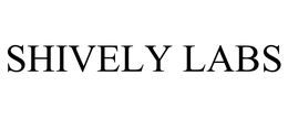 SHIVELY LABS