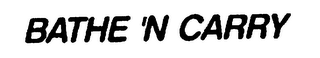 BATHE 'N CARRY