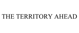 THE TERRITORY AHEAD