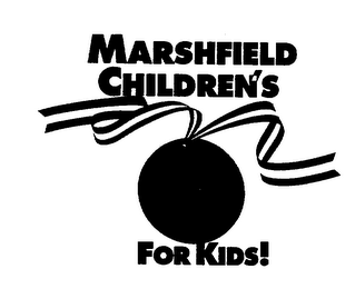 MARSHFIELD CHILDREN'S GOLD MEDAL CARE FOR KIDS!