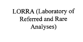 LORRA (LABORATORY OF REFERRED AND RARE ANALYSES)