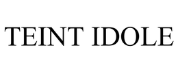 TEINT IDOLE trademark