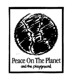 PEACE ON THE PLANET AND THE PLAYGROUND