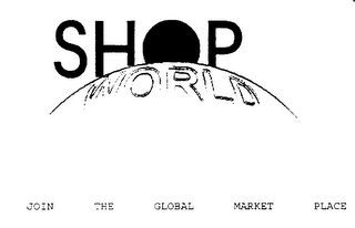 SHOP WORLD JOIN THE GLOBAL MARKET PLACE