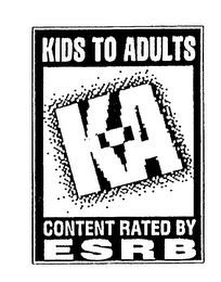 K-A KIDS TO ADULTS CONTENT RATED BY ESRB