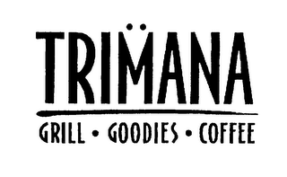 TRIMANA GRILL GOODIES COFFEE