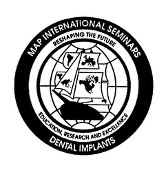 MAP INTERNATIONAL SEMINARS DENTAL IMPLANTS RESHAPING THE FUTURE EDUCATION, RESEARCH AND EXCELLENCE