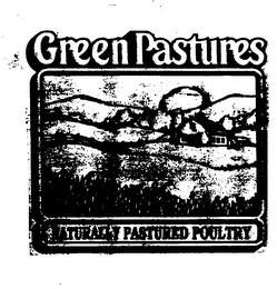 GREEN PASTURES NATURALLY PASTURED POULTRY