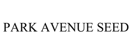 PARK AVENUE SEED
