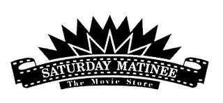 SATURDAY MATINEE THE MOVIE STORE