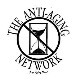 THE ANTI-AGING NETWORK "STOP AGING NOW"