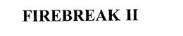 FIREBREAK II