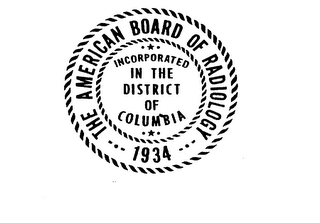 THE AMERICAN BOARD OF RADIOLOGY INCORPORATED IN THE DISTRICT OF COLUMBIA 1934