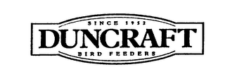 DUNCRAFT BIRD FEEDERS SINCE 1952