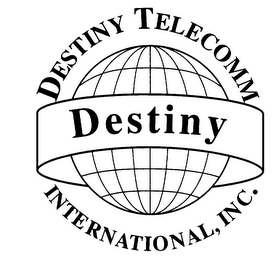 DESTINY TELECOMM INTERNATIONAL, INC. DESTINY