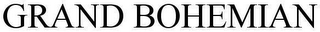 GRAND BOHEMIAN