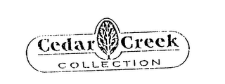 CEDAR CREEK COLLECTION