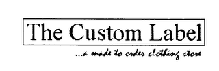 THE CUSTOM LABEL ...A MADE TO ORDER CLOTHING STORE