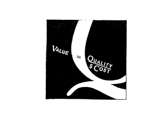 VALUE = QUALITY $COST