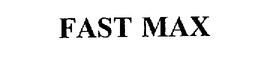 FAST MAX