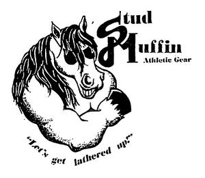 STUD MUFFIN ATHLETIC GEAR "LET'S GET LATHERED UP!"