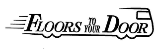 FLOORS TO YOUR DOOR