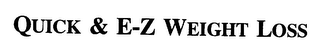 QUICK & E-Z WEIGHT LOSS