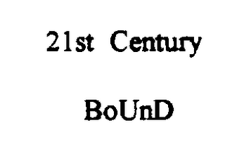 21ST CENTURY BOUND