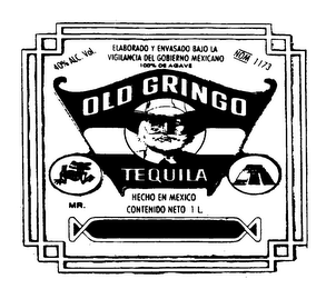 OLD GRINGO TEQUILA HECHO EN MEXICO CONTENIDO NETO 1 L. ELABORADO Y ENVASADO BAJO LA VIGILANCIA DEL GOBIERNO MEXICANO 100% DE AGAVE 40% ALC. VOL. NOM 1173 MR.