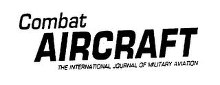 COMBAT AIRCRAFT THE INTERNATIONAL JOURNAL OF MILITARY AVIATION