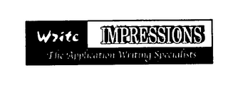 WRITE IMPRESSIONS THE APPLICATION WRITING SPECIALISTS