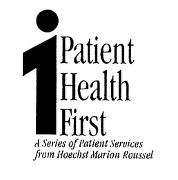 PATIENT HEALTH FIRST A SERIES OF PATIENT SERVICES FROM HOECHST MARION ROUSSEL