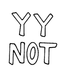 YY NOT