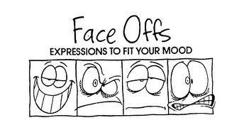 FACE OFFS EXPRESSIONS TO FIT YOUR MOOD