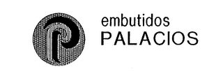 P EMBUTIDOS PALACIOS