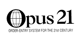 OPUS 21 ORDER-ENTRY SYSTEM FOR THE 21ST CENTURY