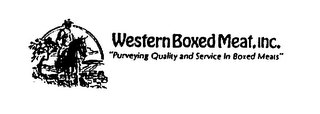 WESTERN BOXED MEAT, INC. "PURVEYING QUALITY AND SERVICE IN BOXED MEATS"