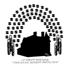 CO-EQUITY MORTGAGE "YOUR SOCIAL SECURITY PROTECTION"