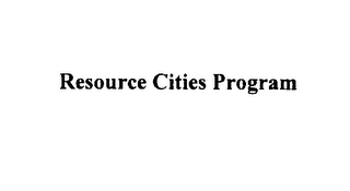 RESOURCE CITIES PROGRAM