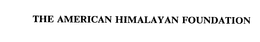 THE AMERICAN HIMALAYAN FOUNDATION